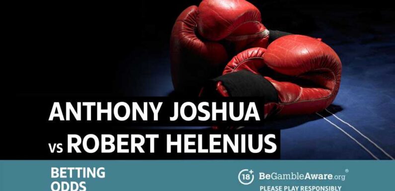 Anthony Joshua vs Robert Helenius: Betting odds, tips and free bet sign up offers | The Sun