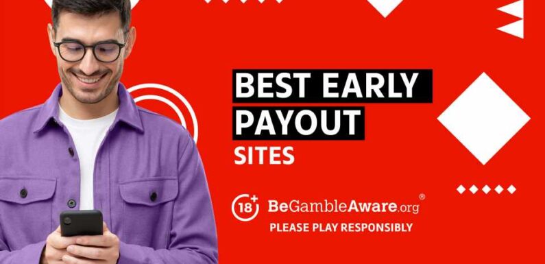 Best Early Payout Betting Sites: Get Early Payouts Here | The Sun