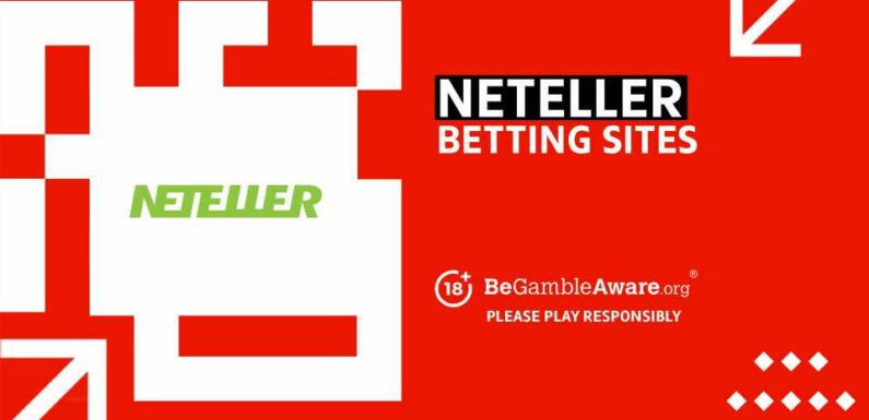Best Neteller Betting Sites in the UK: Top 10 Sites for August 2023 | The Sun