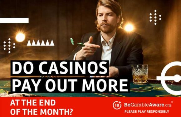 Do casinos pay out more at the end of the month? | The Sun