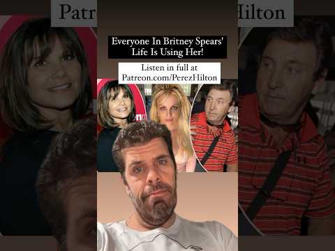 Everyone In Britney Spears' Life Is Using Her! | Perez Hilton